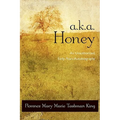 A.K.A. Honey: An Unauthorized, Early-Years Autobiography