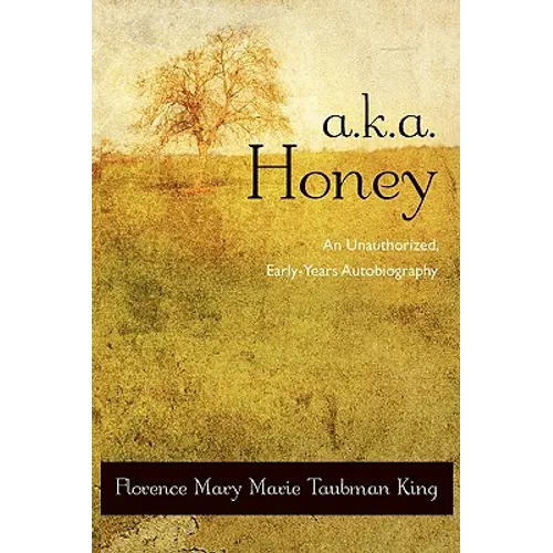 A.K.A. Honey: An Unauthorized, Early-Years Autobiography