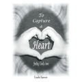 To Capture a Heart: Feeling God's Love