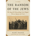 The Ransom of the Jews: The Story of the Extraordinary Secret Bargain Between Romania and Israel