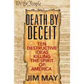 Death by Deceit: Ten Destructive Ideas Killing the Spirit of America