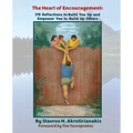 The Heart of Encouragement: 176 Reflections to Build You Up and Empower You to Build Up Others