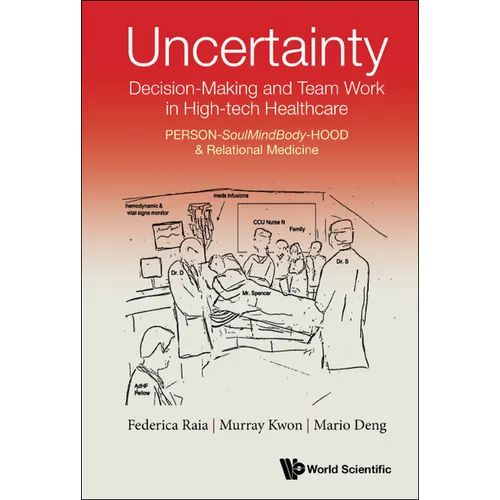 Uncertainty, Decision-Making & Team Work High-Tech Healthcar
