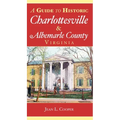 A Guide to Historic Charlottesville & Albemarle County, Virginia