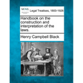 Handbook on the construction and interpretation of the laws.