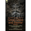 The First Leonaur Book of Great Ghost and Horror Stories: Twenty-Seven Spine Chilling and Strange Tales