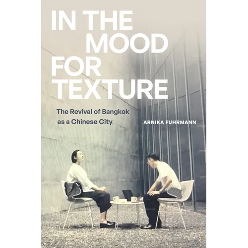 In the Mood for Texture: The Revival of Bangkok as a Chinese City