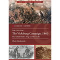 The Vicksburg Campaign, 1863: The Inland Battles, Siege and Surrender