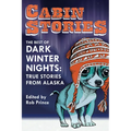 Cabin Stories: The Best of Dark Winter Nights: True Stories from Alaska