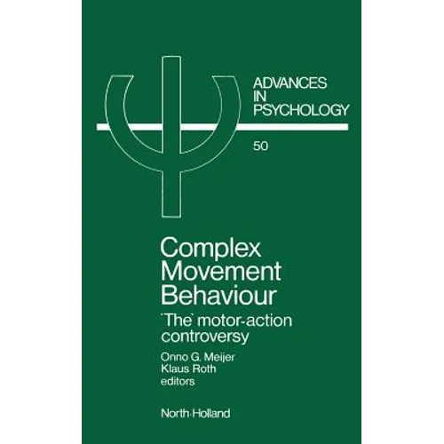 Complex Movement Behaviour: 'The' Motor-Action Controversy Volume 50