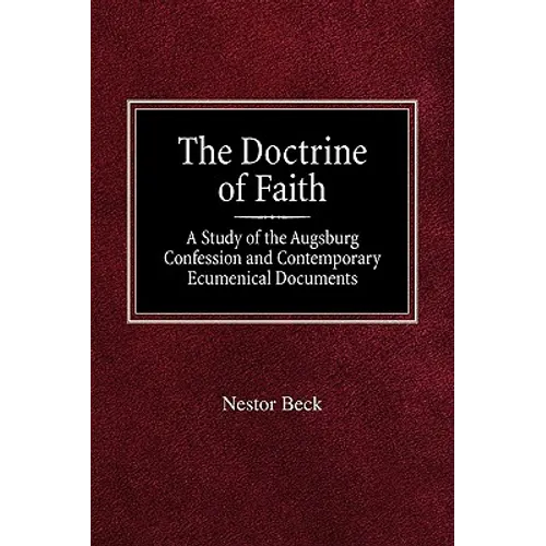 The Doctrine of Faith A Study of the Augsburg Confession and Contemporary Ecumenical Documents