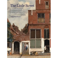 The Little Street: The Neighborhood in Seventeenth-Century Dutch Art and Culture