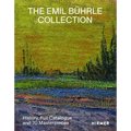 The Emil Bührle Collection: History, Full Catalogue and 70 Masterpieces