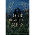 Our Beautiful Mess