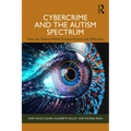 Cybercrime and the Autism Spectrum: How the Online World Creates Victims and Offenders