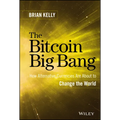 The Bitcoin Big Bang: How Alternative Currencies Are about to Change the World
