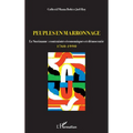 Peuples en marronnage: Le Suriname: contraintes économiques et démocratie 1760-1990