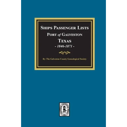 Ships Passenger Lists Port of Galveston, Texas, 1846-1871
