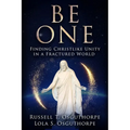 Be One: Finding Christlike Unity in a Fractured World