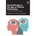 Psychotherapy in the Age of Political Polarization: A Guide for Mental Health Professionals