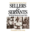 Sellers and Servants: Working Women in Lima, Peru