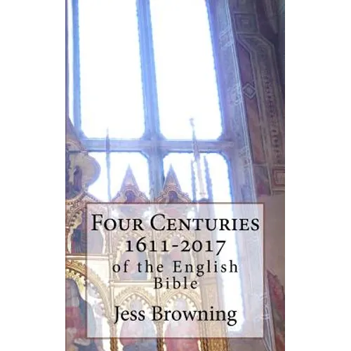 Four Centuries 1611-2017: of the English Bible