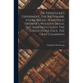 Dr. Heidegger's Experiment. The Birthmark, Ethan Brand, Wakefield, Drowne's Wooden Image, The Ambitious Guest, The Great Stone Face, The Gray Champion