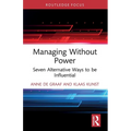 Managing Without Power: Seven Alternative Ways to be Influential