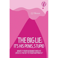 The Big Lie; It's His Penis, Stupid
