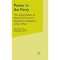 Power in the Party: The Organization of Power and Central-Republican Relations in the Cpsu