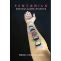 Fentanilo: Sobredosis Suicidio o Resiliencia