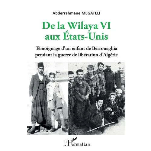 De la Wilaya VI aux Etats-Unis: Témoignage d'un enfant de Berrouaghia pendant la guerre de libération d'Algérie