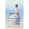 Barefoot and Cross-Eyed: the Way of Christian Womanhood