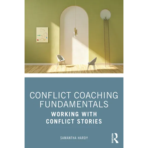 Conflict Coaching Fundamentals: Working with Conflict Stories