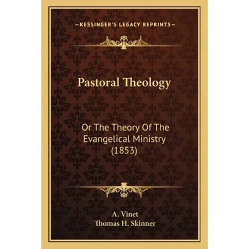Pastoral Theology: Or The Theory Of The Evangelical Ministry (1853)