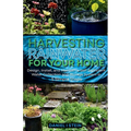 Harvesting Rainwater for Your Home: Design, Install, and Maintain a Self-Sufficient Water Collection and Storage System in 5 Simple Steps for DIY begi