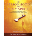 The PERSONHOOD of the HOLY SPIRIT: A Simplified Approach to Understanding the Holy Spirit Workbook