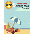 Summer Scenes Coloring book for kids: summer Themed Coloring Book Featuring Fun and Relaxing Scenes. For Stress Relief and Relaxation