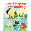 Nunca acaricies a un pinguino