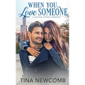 When You Love Someone: A sweet, second chance romance