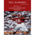 Yea Alabama! History of Alabama Crimson Tide Football