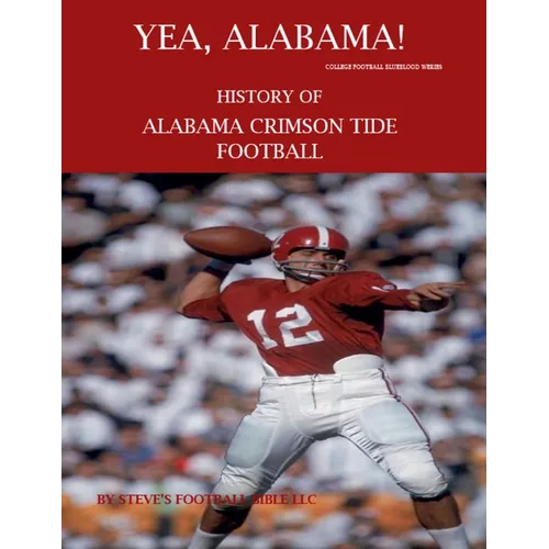 Yea Alabama! History of Alabama Crimson Tide Football