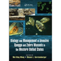 Biology and Management of Invasive Quagga and Zebra Mussels in the Western United States