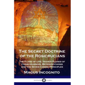 The Secret Doctrine of the Rosicrucians: The Flame of Life, Higher Planes of Consciousness, Metempsychosis and the Seven Cosmic Principles