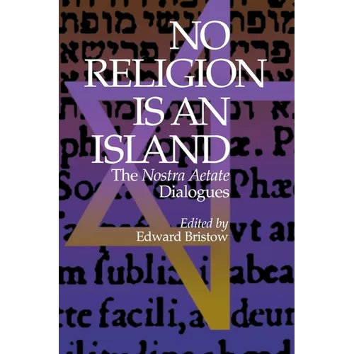 No Religion Is an Island: The Nostra Aetate Dialogues