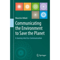 Communicating the Environment to Save the Planet: A Journey Into Eco-Communication