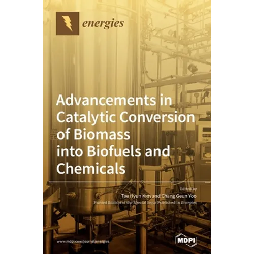 Advancements in Catalytic Conversion of Biomass into Biofuels and Chemicals