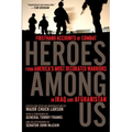 Heroes Among Us: Firsthand Accounts of Combat From America's Most Decorated Warriors in Iraq and Afghanistan