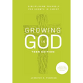Growing in God: Teen Edition: Teen Edition: Disciplining Yourself for Growth in Christ