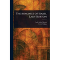 The Romance of Isabel Lady Burton